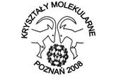 XVI Ogólnopolska Konferencja KRYSZTAŁY MOLEKULARNE 2008